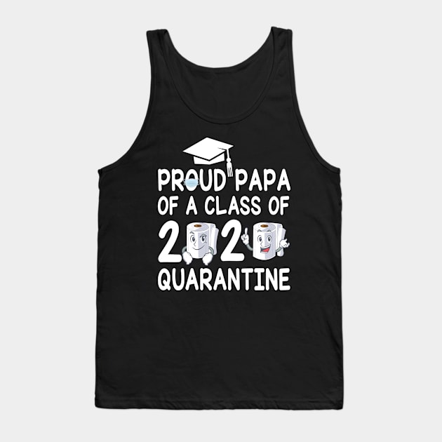Proud Papa Of A Class Of 2020 Quarantine Senior Student With Face Mask And Toilet Paper Tank Top by bakhanh123